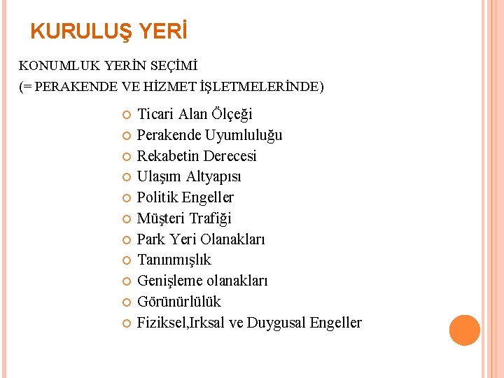 KURULUŞ YERİ KONUMLUK YERİN SEÇİMİ (= PERAKENDE VE HİZMET İŞLETMELERİNDE) Ticari Alan Ölçeği Perakende