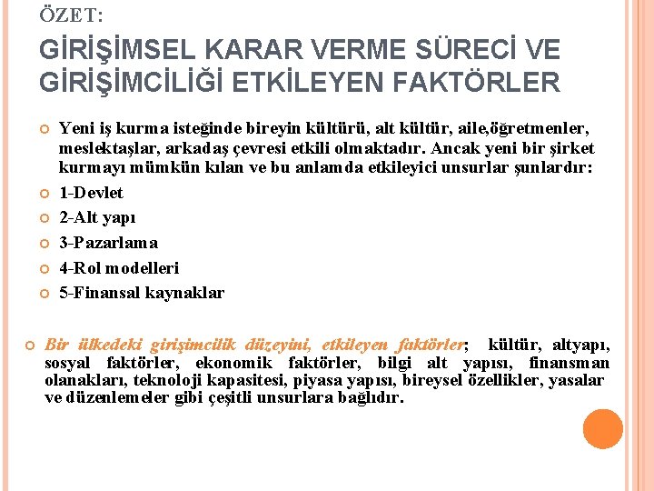 ÖZET: GİRİŞİMSEL KARAR VERME SÜRECİ VE GİRİŞİMCİLİĞİ ETKİLEYEN FAKTÖRLER Yeni iş kurma isteğinde bireyin