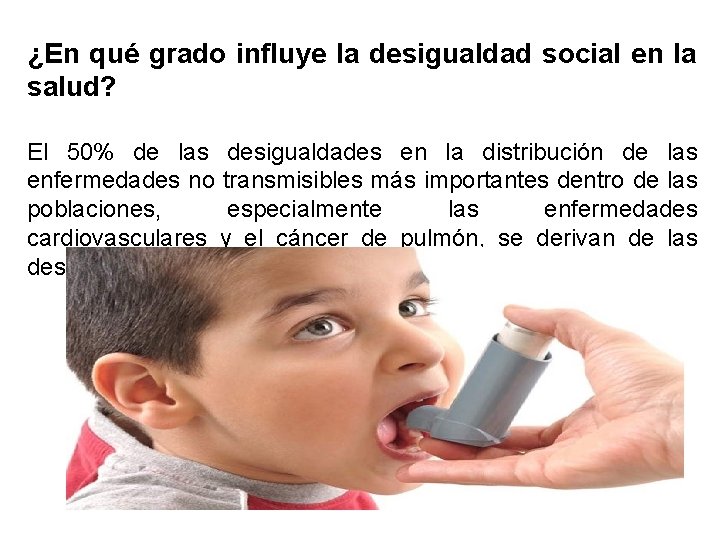 ¿En qué grado influye la desigualdad social en la salud? El 50% de las