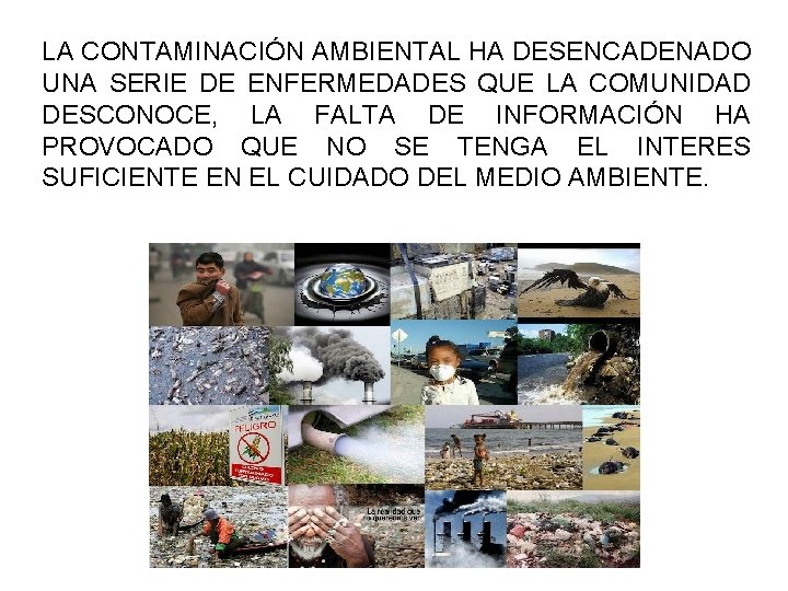 LA CONTAMINACIÓN AMBIENTAL HA DESENCADENADO UNA SERIE DE ENFERMEDADES QUE LA COMUNIDAD DESCONOCE, LA