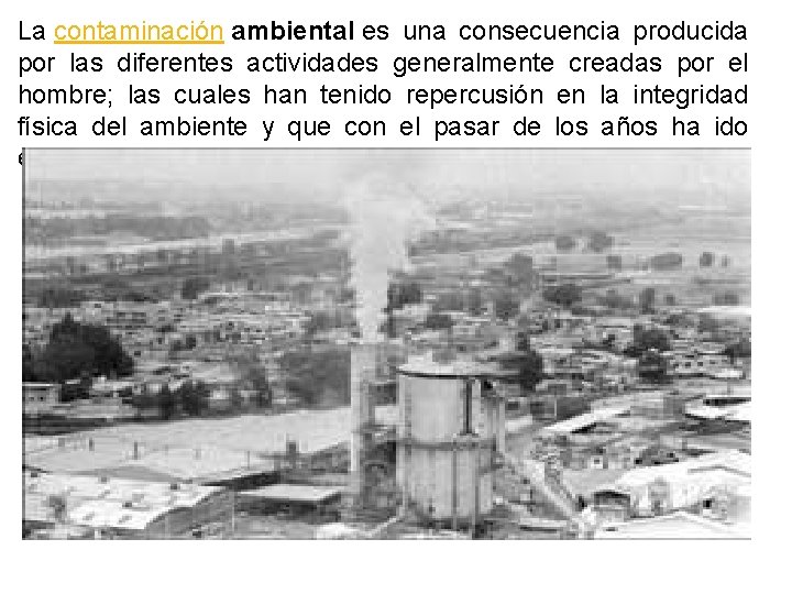 La contaminación ambiental es una consecuencia producida por las diferentes actividades generalmente creadas por