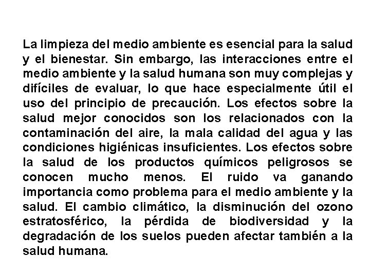 La limpieza del medio ambiente es esencial para la salud y el bienestar. Sin