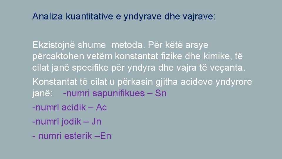 Analiza kuantitative e yndyrave dhe vajrave: Ekzistojnë shume metoda. Për këtë arsye përcaktohen vetëm