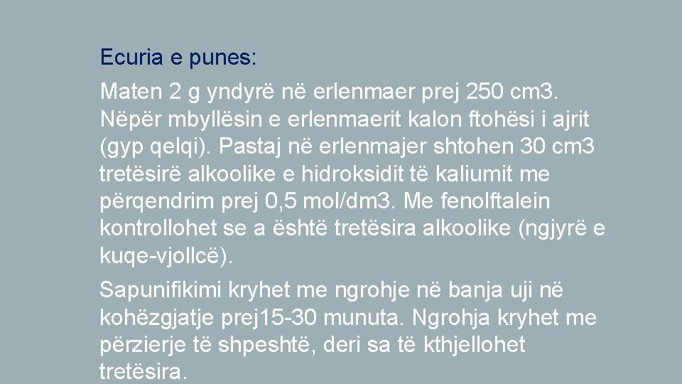 Ecuria e punes: Maten 2 g yndyrë në erlenmaer prej 250 cm 3. Nëpër