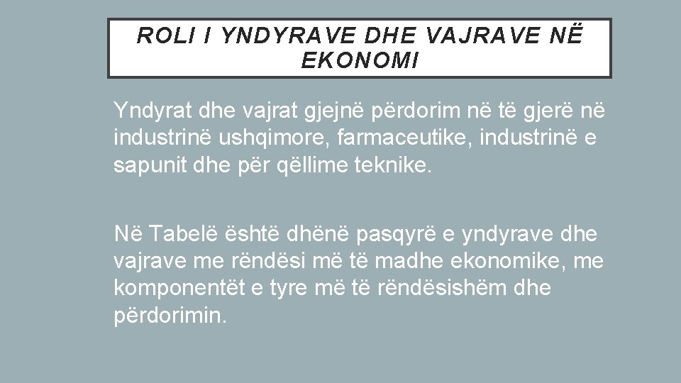 ROLI I YNDYRAVE DHE VAJRAVE NË EKONOMI Yndyrat dhe vajrat gjejnë përdorim në të