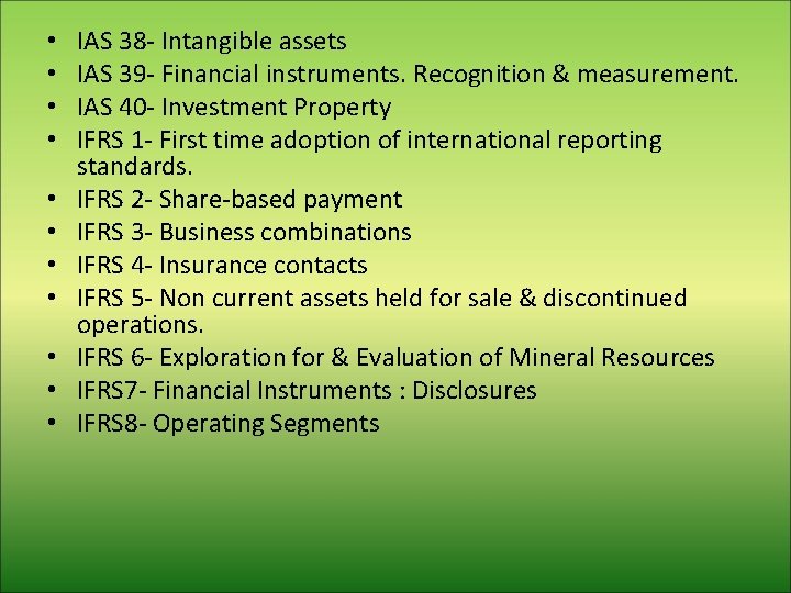  • • • IAS 38 - Intangible assets IAS 39 - Financial instruments.