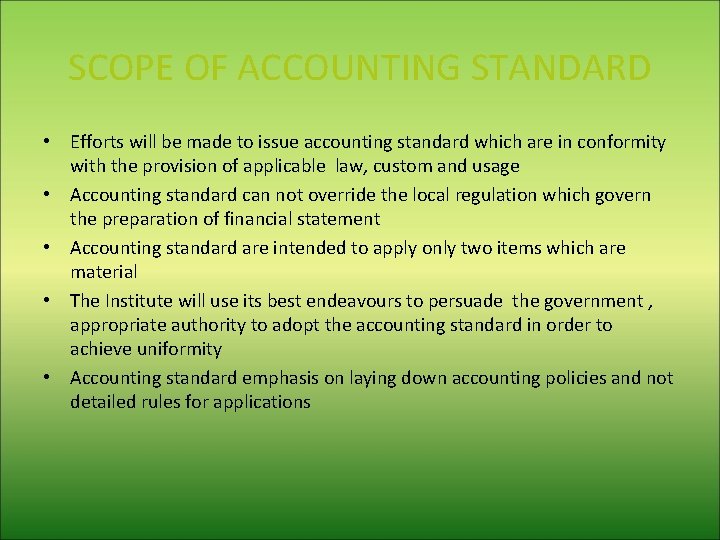 SCOPE OF ACCOUNTING STANDARD • Efforts will be made to issue accounting standard which