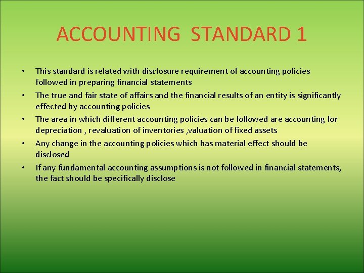ACCOUNTING STANDARD 1 • • • This standard is related with disclosure requirement of
