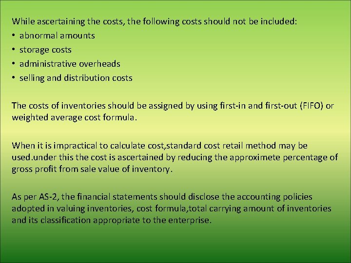 While ascertaining the costs, the following costs should not be included: • abnormal amounts