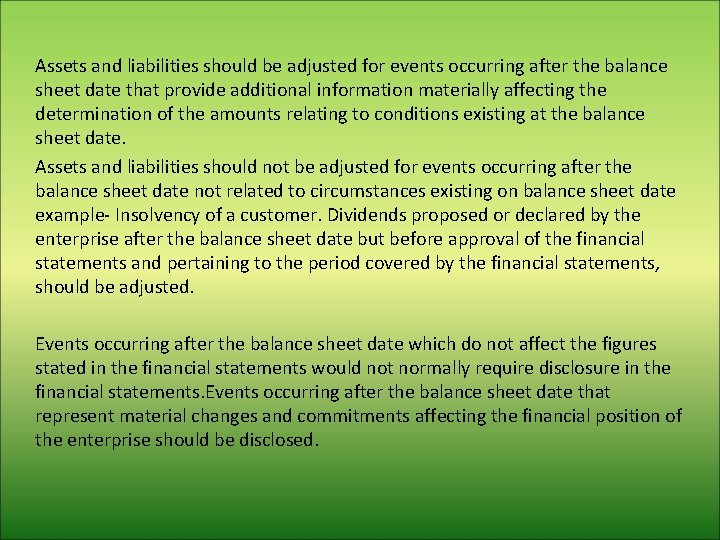 Assets and liabilities should be adjusted for events occurring after the balance sheet date