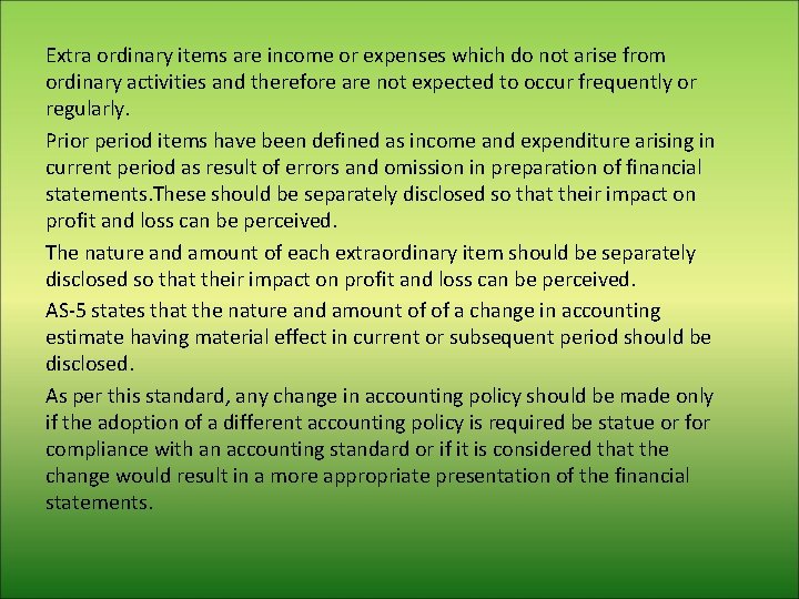 Extra ordinary items are income or expenses which do not arise from ordinary activities