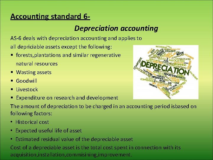 Accounting standard 6 Depreciation accounting AS-6 deals with depreciation accounting and applies to all
