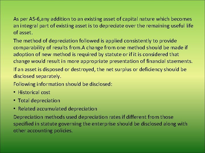 As per AS-6, any addition to an existing asset of capital nature which becomes