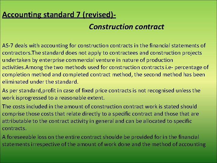 Accounting standard 7 (revised)Construction contract AS-7 deals with accounting for construction contracts in the