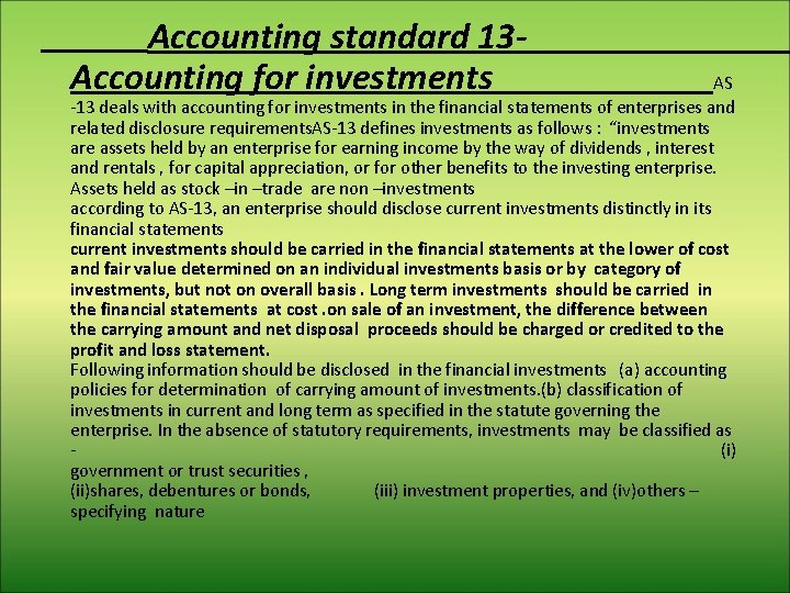 Accounting standard 13 Accounting for investments AS -13 deals with accounting for investments in