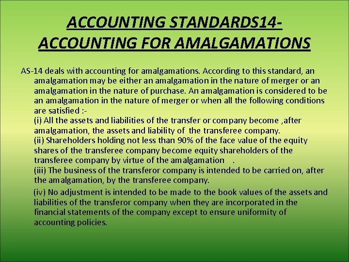 ACCOUNTING STANDARDS 14 ACCOUNTING FOR AMALGAMATIONS AS-14 deals with accounting for amalgamations. According to