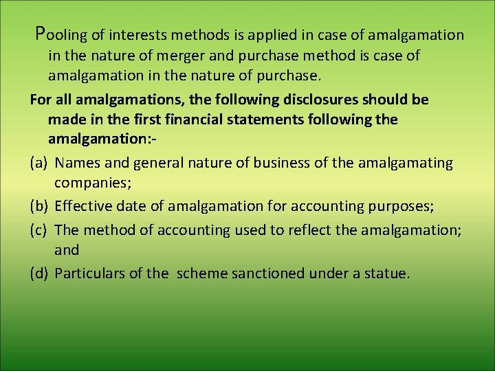 Pooling of interests methods is applied in case of amalgamation in the nature of