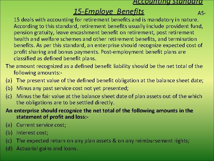 Accounting standard 15 -Employe Benefits AS- 15 deals with accounting for retirement benefits and