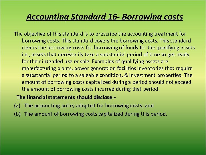 Accounting Standard 16 - Borrowing costs The objective of this standard is to prescribe