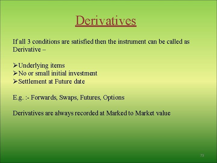 Derivatives If all 3 conditions are satisfied then the instrument can be called as