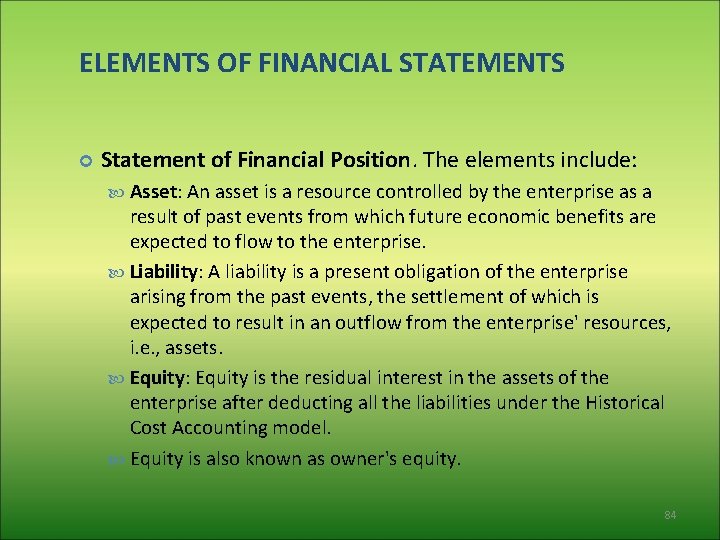 ELEMENTS OF FINANCIAL STATEMENTS Statement of Financial Position. The elements include: Asset: An asset