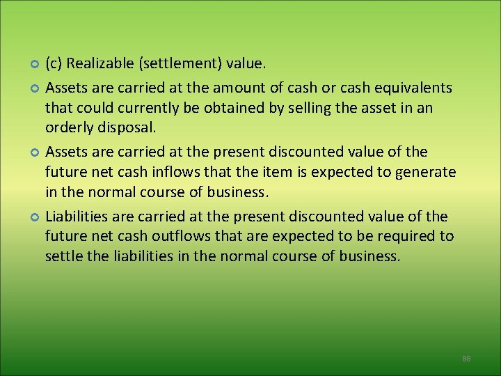 (c) Realizable (settlement) value. Assets are carried at the amount of cash or cash