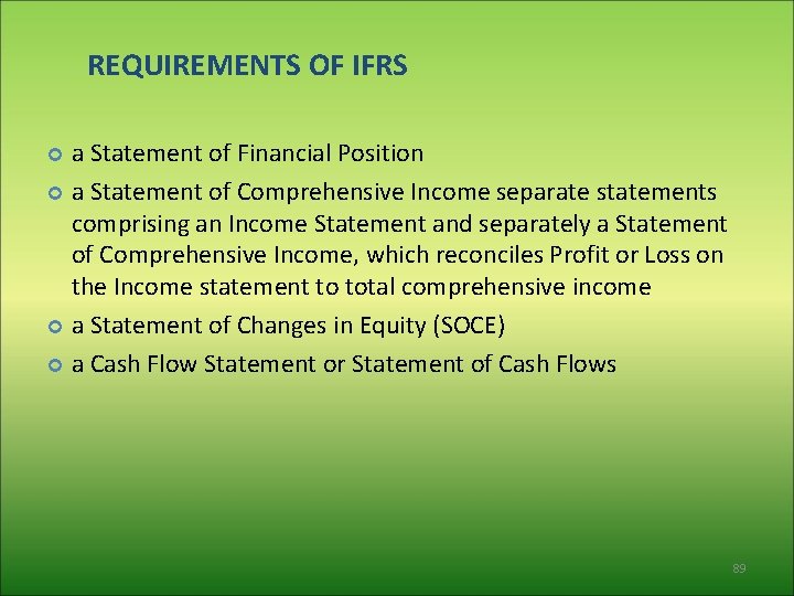 REQUIREMENTS OF IFRS a Statement of Financial Position a Statement of Comprehensive Income separate