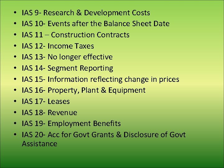  • • • IAS 9 - Research & Development Costs IAS 10 -