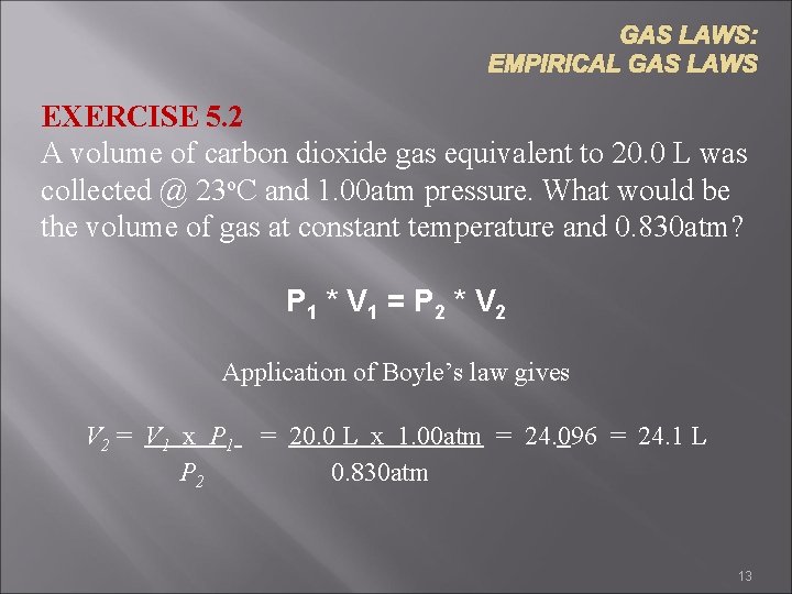 GAS LAWS: EMPIRICAL GAS LAWS EXERCISE 5. 2 A volume of carbon dioxide gas