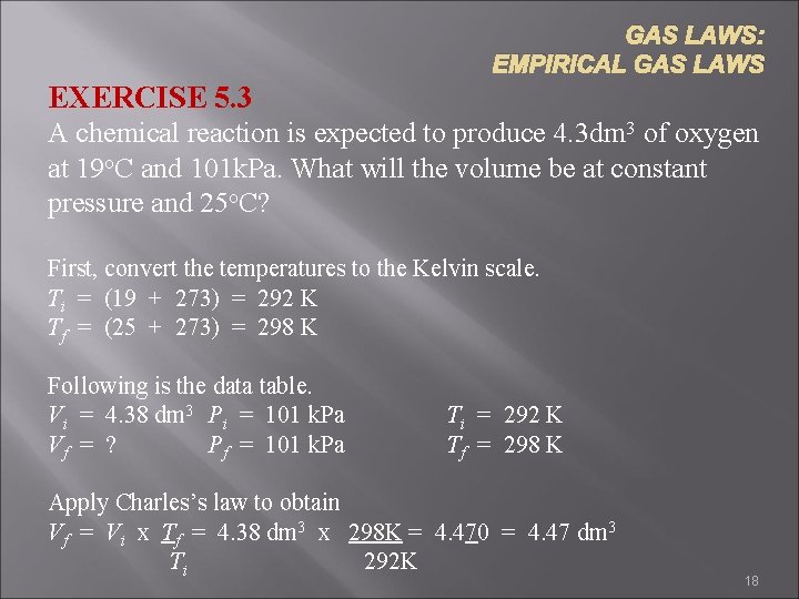 GAS LAWS: EMPIRICAL GAS LAWS EXERCISE 5. 3 A chemical reaction is expected to