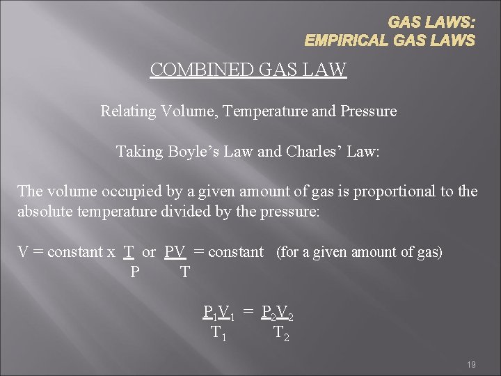 GAS LAWS: EMPIRICAL GAS LAWS COMBINED GAS LAW Relating Volume, Temperature and Pressure Taking