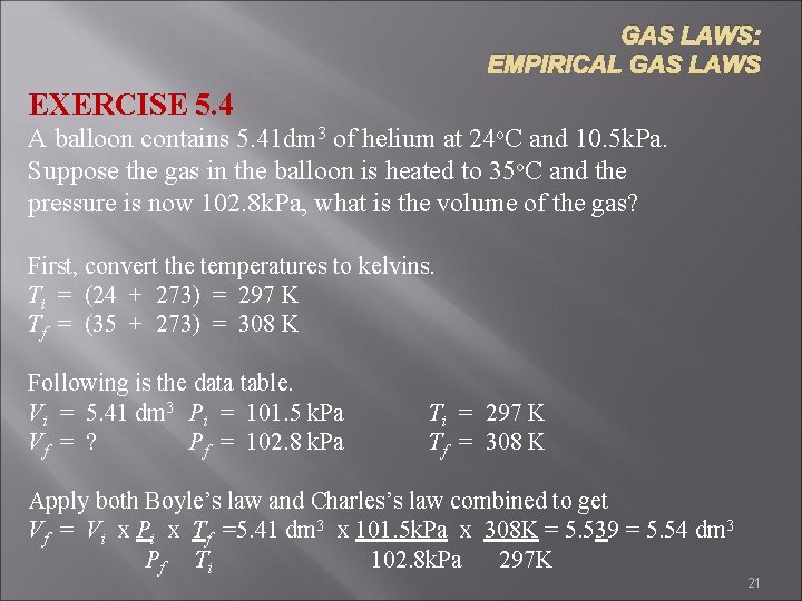 GAS LAWS: EMPIRICAL GAS LAWS EXERCISE 5. 4 A balloon contains 5. 41 dm