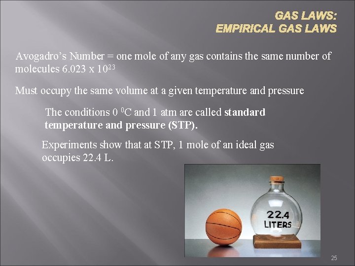 GAS LAWS: EMPIRICAL GAS LAWS Avogadro’s Number = one mole of any gas contains