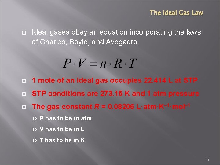 The Ideal Gas Law Ideal gases obey an equation incorporating the laws of Charles,