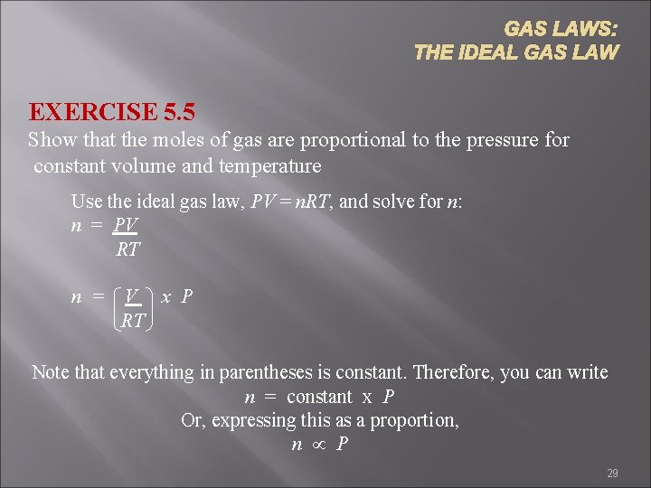GAS LAWS: THE IDEAL GAS LAW EXERCISE 5. 5 Show that the moles of