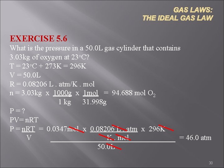 GAS LAWS: THE IDEAL GAS LAW EXERCISE 5. 6 What is the pressure in