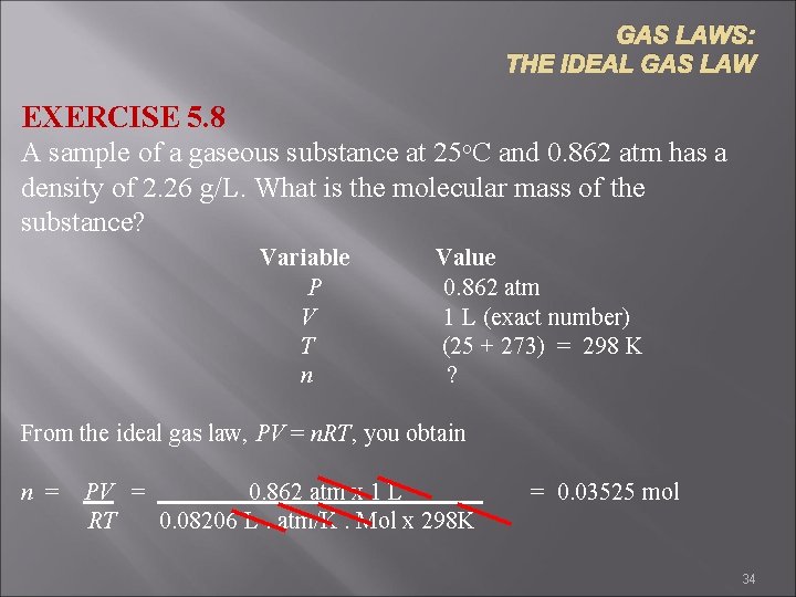 GAS LAWS: THE IDEAL GAS LAW EXERCISE 5. 8 A sample of a gaseous