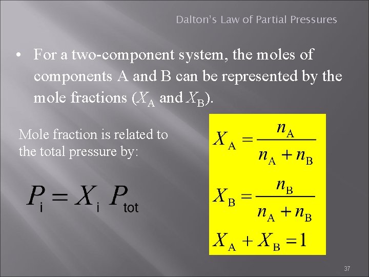 Dalton’s Law of Partial Pressures • For a two-component system, the moles of components