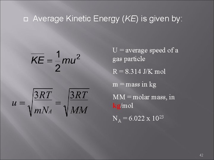  Average Kinetic Energy (KE) is given by: U = average speed of a