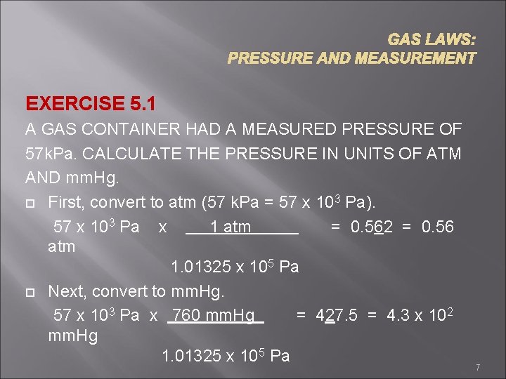 GAS LAWS: PRESSURE AND MEASUREMENT EXERCISE 5. 1 A GAS CONTAINER HAD A MEASURED