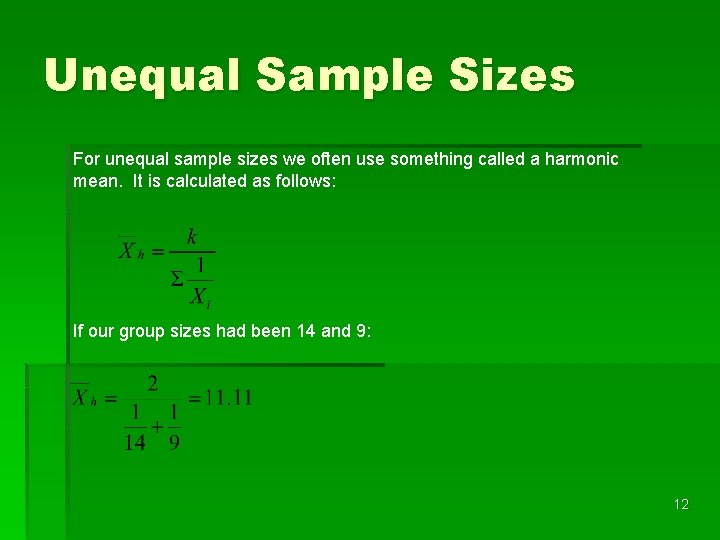 Unequal Sample Sizes For unequal sample sizes we often use something called a harmonic