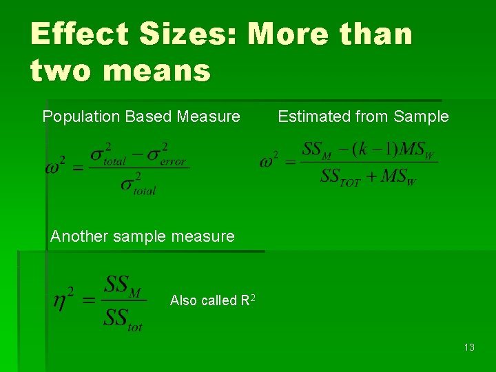 Effect Sizes: More than two means Population Based Measure Estimated from Sample Another sample