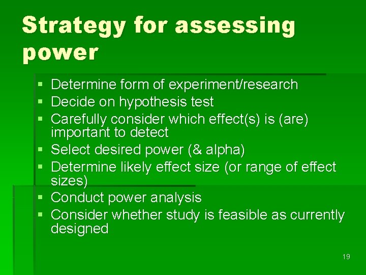 Strategy for assessing power § § § § Determine form of experiment/research Decide on