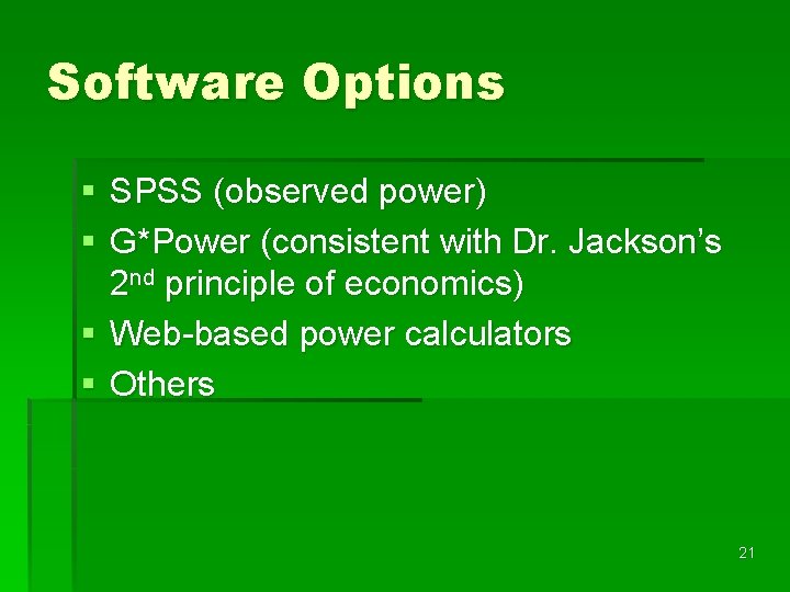 Software Options § SPSS (observed power) § G*Power (consistent with Dr. Jackson’s 2 nd