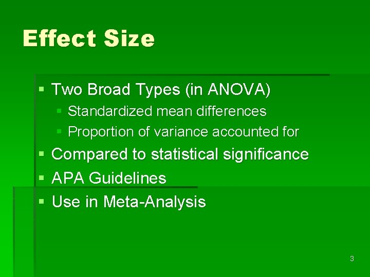 Effect Size § Two Broad Types (in ANOVA) § Standardized mean differences § Proportion