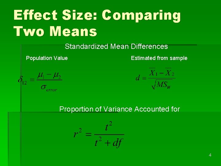 Effect Size: Comparing Two Means Standardized Mean Differences Population Value Estimated from sample Proportion