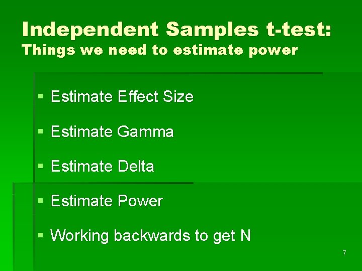 Independent Samples t-test: Things we need to estimate power § Estimate Effect Size §