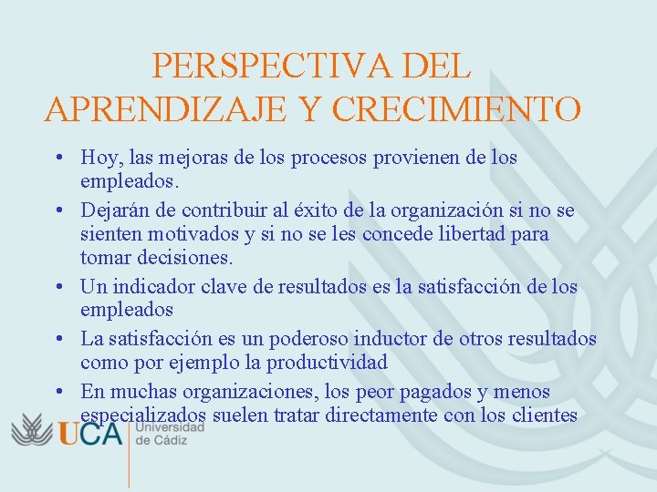 PERSPECTIVA DEL APRENDIZAJE Y CRECIMIENTO • Hoy, las mejoras de los procesos provienen de