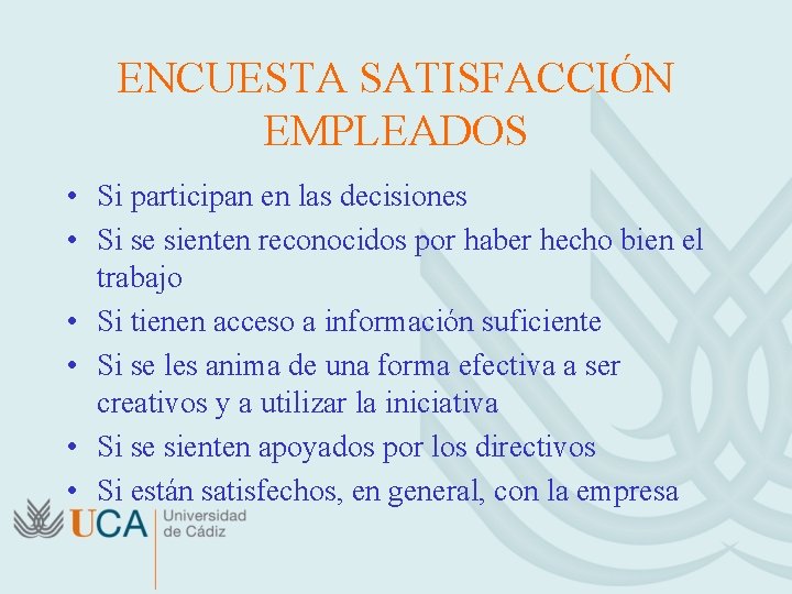 ENCUESTA SATISFACCIÓN EMPLEADOS • Si participan en las decisiones • Si se sienten reconocidos
