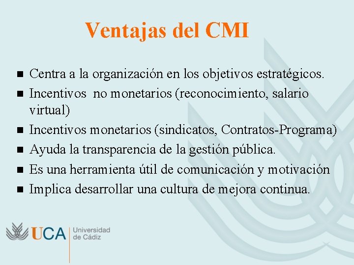 Ventajas del CMI n n n Centra a la organización en los objetivos estratégicos.